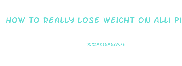 How To Really Lose Weight On Alli Pills