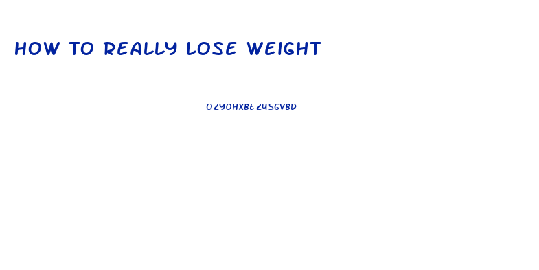 How To Really Lose Weight