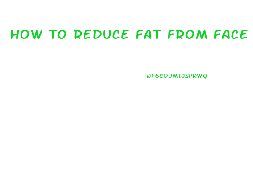 How To Reduce Fat From Face