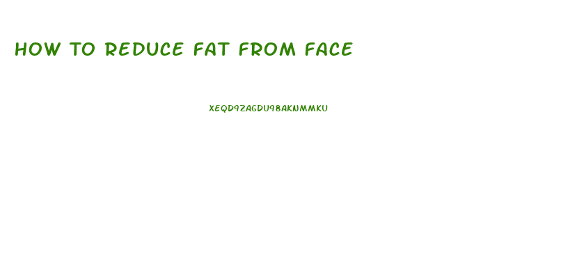 How To Reduce Fat From Face