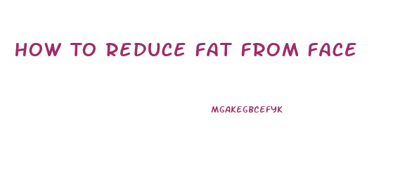 How To Reduce Fat From Face