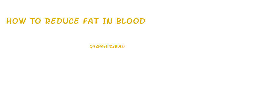 How To Reduce Fat In Blood