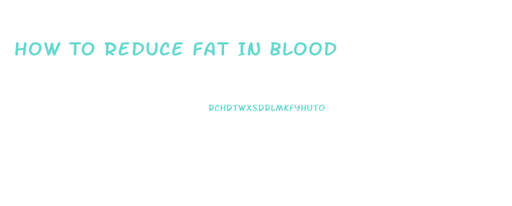 How To Reduce Fat In Blood