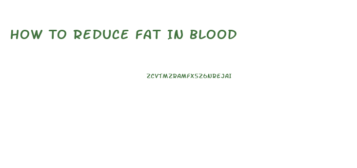 How To Reduce Fat In Blood