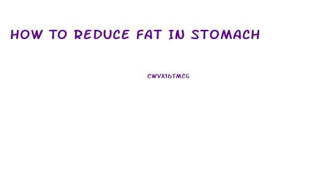 How To Reduce Fat In Stomach