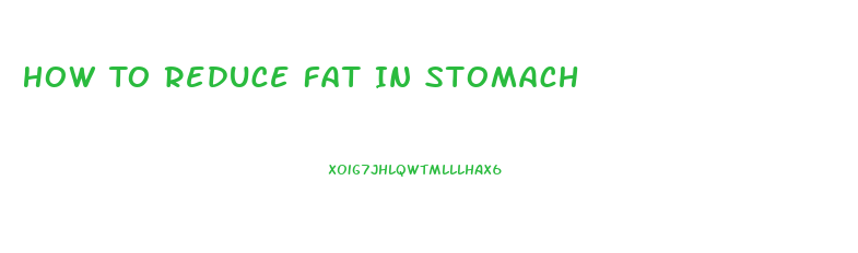 How To Reduce Fat In Stomach