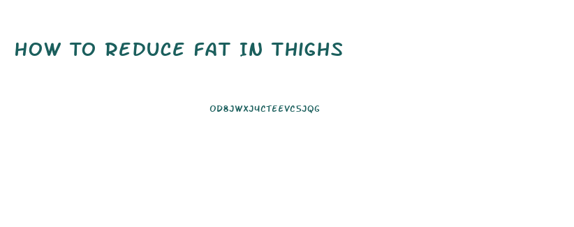How To Reduce Fat In Thighs