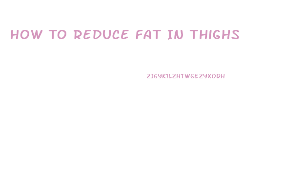 How To Reduce Fat In Thighs