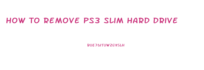 How To Remove Ps3 Slim Hard Drive