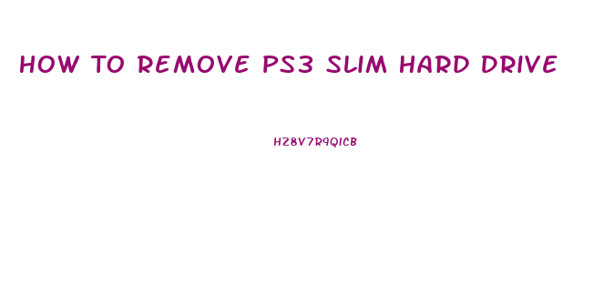 How To Remove Ps3 Slim Hard Drive