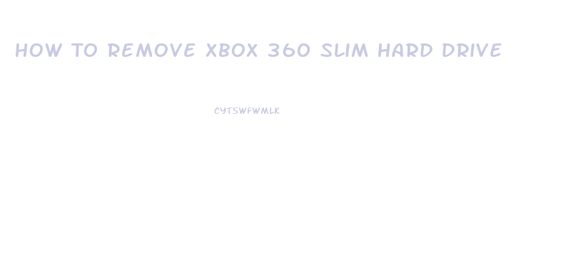 How To Remove Xbox 360 Slim Hard Drive