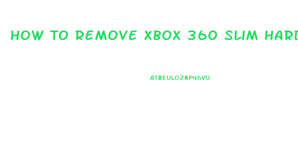 How To Remove Xbox 360 Slim Hard Drive