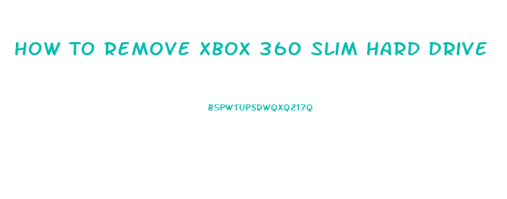 How To Remove Xbox 360 Slim Hard Drive
