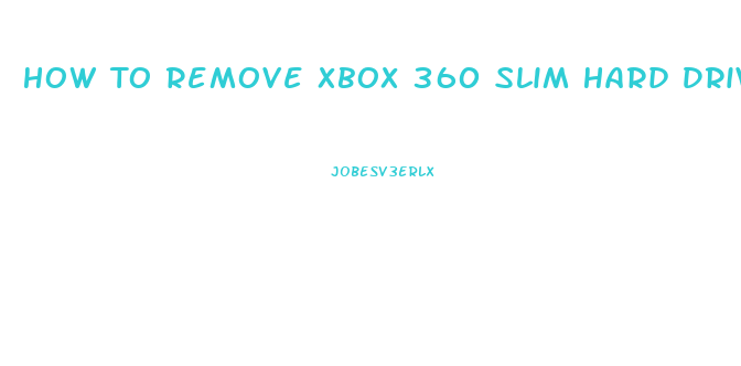 How To Remove Xbox 360 Slim Hard Drive