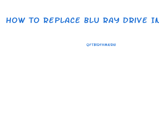 How To Replace Blu Ray Drive In Ps3 Slim