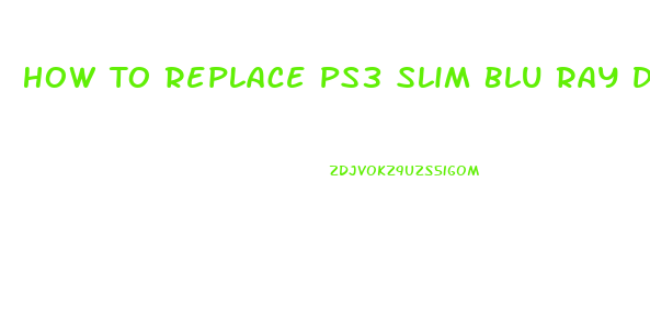 How To Replace Ps3 Slim Blu Ray Drive
