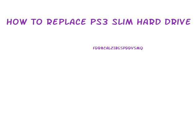 How To Replace Ps3 Slim Hard Drive