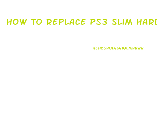 How To Replace Ps3 Slim Hard Drive