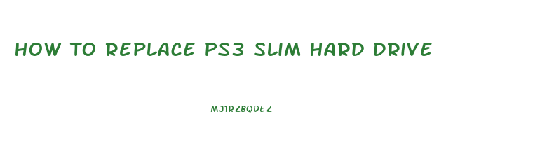 How To Replace Ps3 Slim Hard Drive