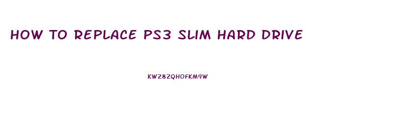 How To Replace Ps3 Slim Hard Drive