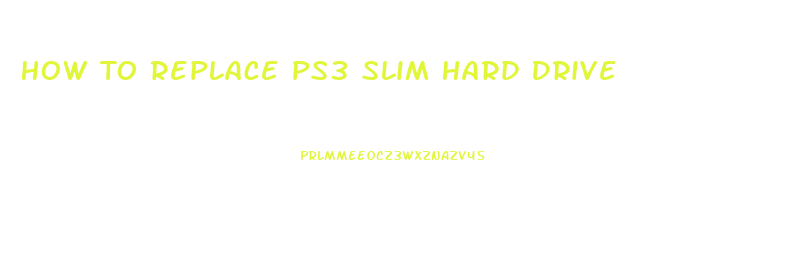 How To Replace Ps3 Slim Hard Drive
