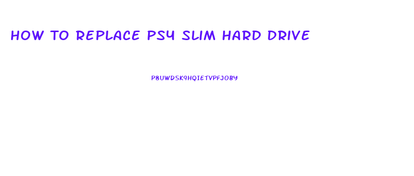 How To Replace Ps4 Slim Hard Drive
