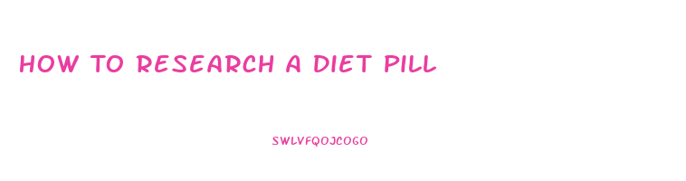 How To Research A Diet Pill
