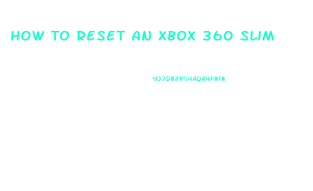 How To Reset An Xbox 360 Slim