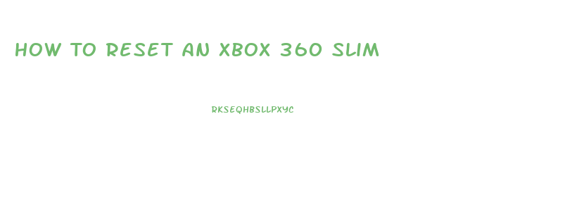 How To Reset An Xbox 360 Slim