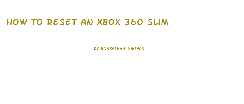 How To Reset An Xbox 360 Slim