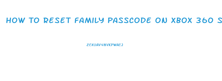How To Reset Family Passcode On Xbox 360 Slim