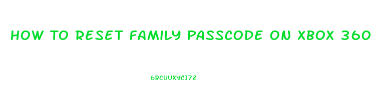 How To Reset Family Passcode On Xbox 360 Slim