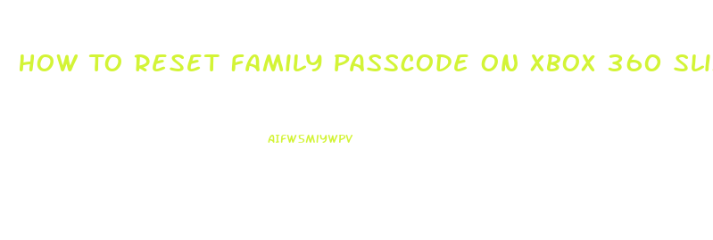 How To Reset Family Passcode On Xbox 360 Slim