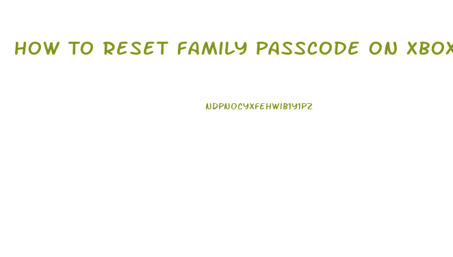 How To Reset Family Passcode On Xbox 360 Slim