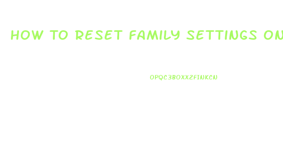 How To Reset Family Settings On Xbox 360 Slim