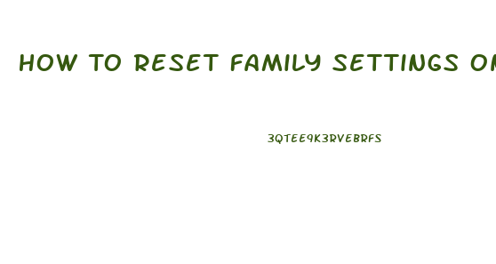 How To Reset Family Settings On Xbox 360 Slim