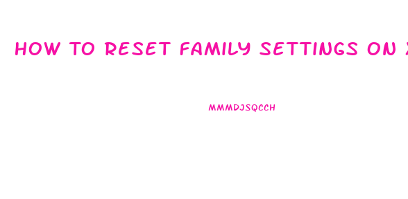 How To Reset Family Settings On Xbox 360 Slim