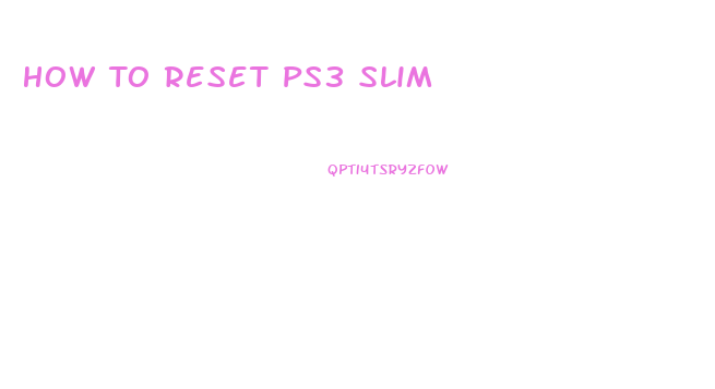 How To Reset Ps3 Slim