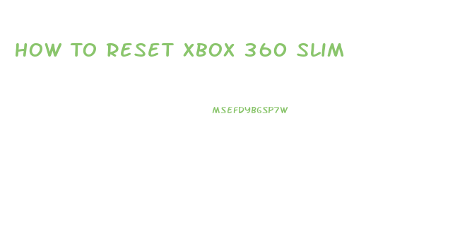 How To Reset Xbox 360 Slim