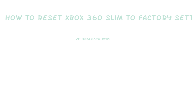 How To Reset Xbox 360 Slim To Factory Settings
