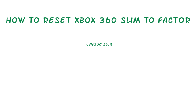 How To Reset Xbox 360 Slim To Factory Settings