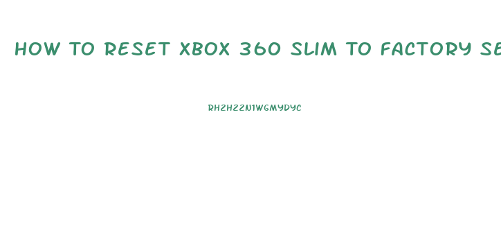 How To Reset Xbox 360 Slim To Factory Settings