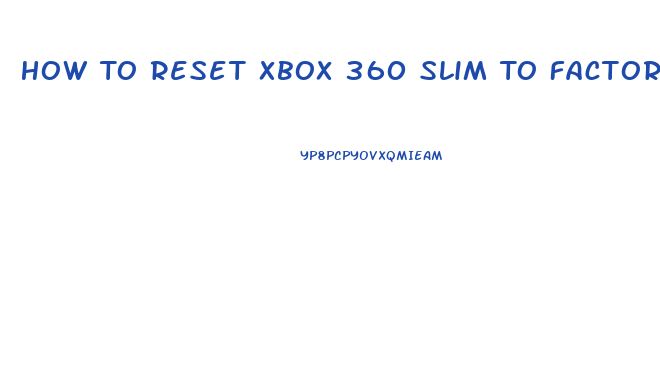 How To Reset Xbox 360 Slim To Factory Settings