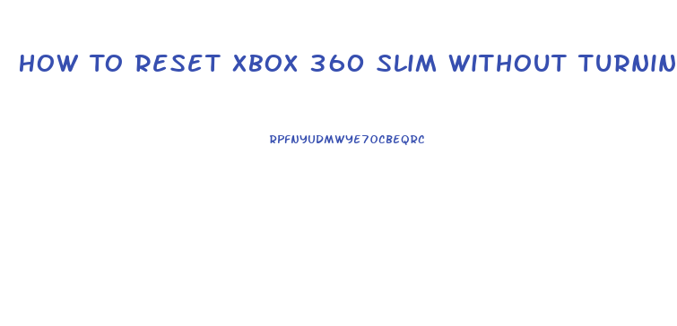 How To Reset Xbox 360 Slim Without Turning It On