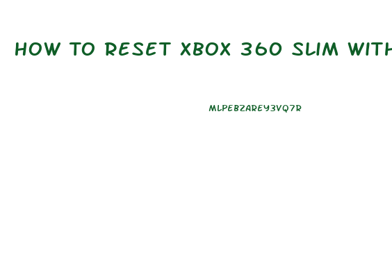 How To Reset Xbox 360 Slim Without Turning It On