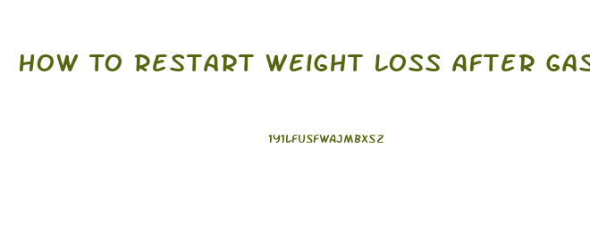 How To Restart Weight Loss After Gastric Sleeves