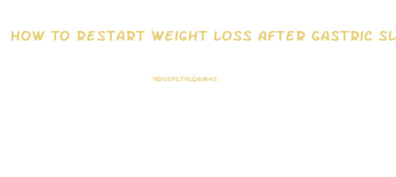 How To Restart Weight Loss After Gastric Sleeves