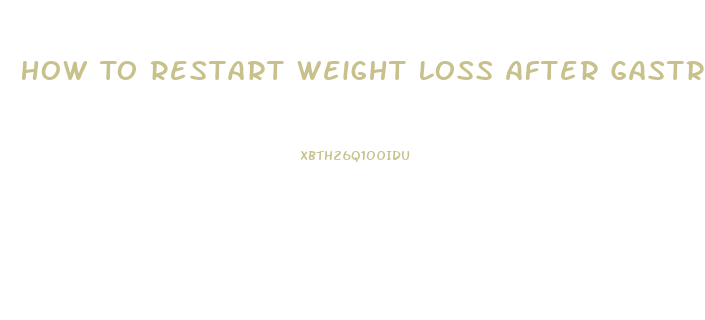 How To Restart Weight Loss After Gastric Sleeves