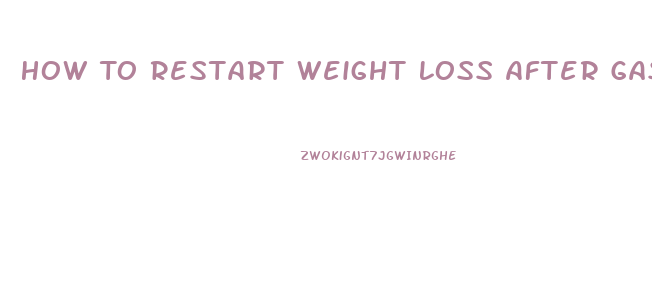 How To Restart Weight Loss After Gastric Sleeves