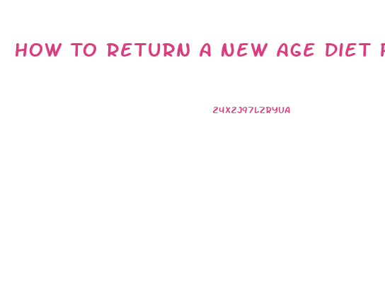 How To Return A New Age Diet Pill